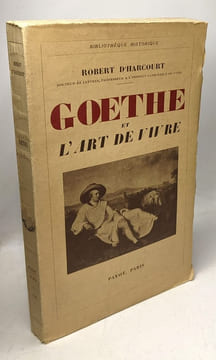 Goethe et l'Art de Vivre. D'harcourt Robert