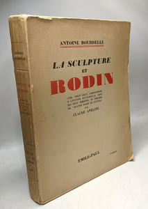 La Sculpture et Rodin / avec 22 compositions dont 19 inédites d'Antoine Bourdelle et précédé de «Quatre Pages de Journal» par Claude Aveline