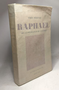 Raphael Ou la puissance de l' esprit. F. Berence