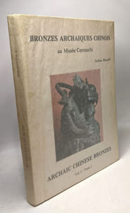 Bronzes archaiques chinois au Musée Cernuschi Vol 1 Tome 1 1977