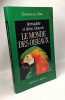 Le Monde des oiseaux / conscience de la Terre. Chauvin Bernadette Chauvin Rémy