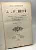 Correspondance de J. Joubert précédée d'une notice sur sa vie son caractère et ses travaux. neuvième Edition. De Raynal Paul M. J. Joubert