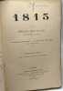 1815. La premiere Restauration le retour de l'ile d'Elbe les cent jours - 51e éd. revue et augmentée depuis la 40e. Houssaye Henry