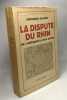 La dispute du rhin de l'antiquité a nos jours. Gachot Édouard