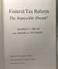 Federal Tax Reform : The Impossible Dream. Break George F. Pechman Joseph A