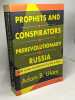 Prophets and Conspirators in Prerevolutionary Russia. ULAM Adam B