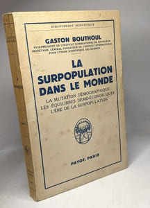 La surpopulation dans le monde - la mutation démographique les équilibres démo-économiques l'ère de la surpopulation.)