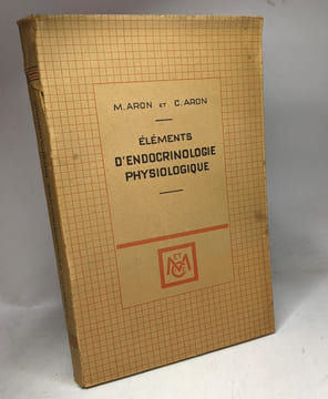 Eléments d'Endocrinologie Physiologique. M. Aron - C. Aron