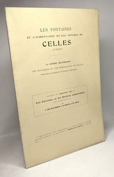 Les fontaines et l'alimentation en eau potalbe de Celles (Dinant) / la rivière souterraine les aiguigeois et les résurgences de Celles / extrait du ...