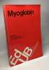 Myoglobin: Colloquium on Myoglobin Brussels 22th May 1976 Universite Libre de Bruxelles. Schneck Vandecasserie