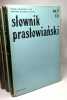 Slownik praslowianski tom I: A-B + tom 2: C-D + tom 3 D+ tom 4 D + tom 5 D. franciszka slawskiego