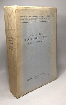 Le Saint Siège et la Guerre en Europe. Juin 1940 - Juin 1941 (Actes et Documents du Saint Siège Relatifs à la Seconde Guerre Mondiale. 4). Collectif