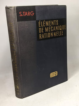 Eléments de Mécanique Rationelle. Targ S