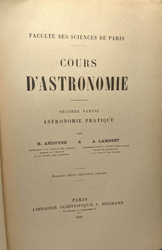 Cours d'Astronomie. Seconde Partie: Astronomie Pratique. Andoyer H. und A. Lambert