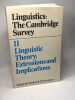 Linguistics: the cambridge survey - I/ Foundations + II/ Extensions and implications + III/ Language: psychological and biological aspects + IV/ ...