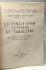 Le volcanisme lunaire et terrestre origine des continents des océans et des atmosphères l'énergie géothermique. DAUVILLIER Alexandre