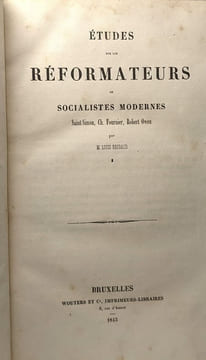 Études sur les réformateurs ou socialistes modernes --- 1/ Saint-Simon Ch. Fournier Rbert Owen + 2/Les sociétés et le socialisme Les communistes Les ...