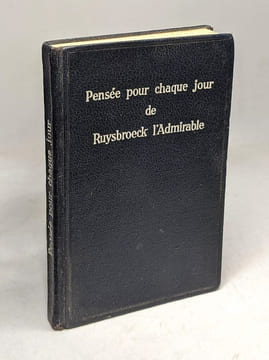 Une pensée pour chaque jour extraite des oeuvres complètes de Ruysbroeck l'admirable. Ruysbroeck L'admirable
