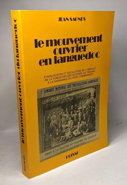Le mouvement ouvrier du languedoc : syndicalistes et socialistes de l'herault de la fondation des bourses du travail à la naissance du parti ...