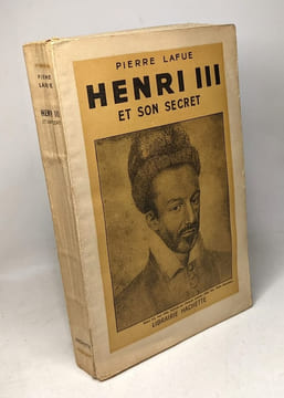 Henri III et son secret. Pierre Lafue