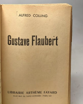 Gustave Flaubert / L'homme et son oeuvre --- avec hommage de l'auteur. COLLING Alfred