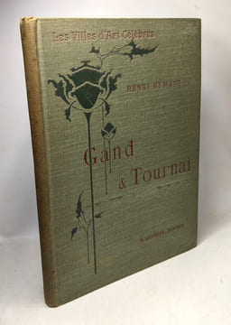 Gand & Tournai / les villes d'art célèbres. Hymans