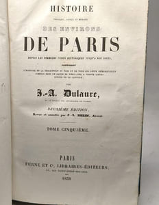 Histoire physique civile et morale des environs de Paris depuis les premiers temps historiques jusqu'à nos jours - 2e édition - TOMES 1 3 4 5 6 (tome 2 manquant)