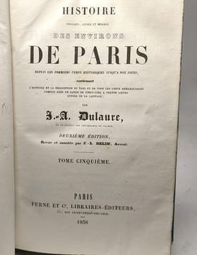 Histoire physique civile et morale des environs de Paris depuis les premiers temps historiques jusqu'à nos jours - 2e édition - TOMES 1 3 4 5 6 (tome ...