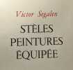 Stèles peintures équipée. Victor Segalen