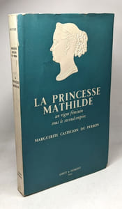 La Princesse Mathilde : un règne féminin sous le Second Empire