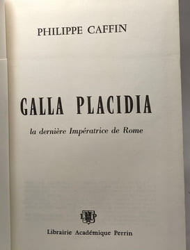 La dernière impératrice de Rome Galla Placidia. Philippe Caffin