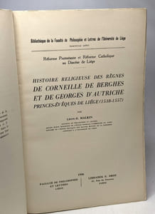Réforme Protestante et Réforme Catholique au Diocèse de Liège. Histoire religieuse des règnes de Corneille de Berghes et de Georges d'Autriche princes-évêques de Liège (1538-1557)