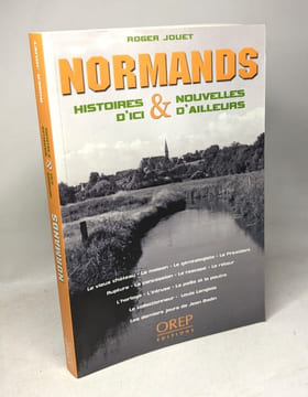 Normands Histoires d'Ici et Nouvelles d'Ailleurs. Roger JOUET