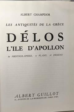 Les antiquités de la Grèce - Délos l'ile d'Apollon - Collection les hauts lieux de l'histoire n°13. Champdor Albert
