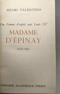 Une femme d'esprit sous Louis XV Madame d'Epinay (1726-1783). Valentino Henri