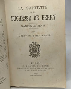 La captivité de la duchesse de berry Nates & Blaye (1890) + Les dernières années de la duchesse de berry (1891) - Les femmes des tuileries