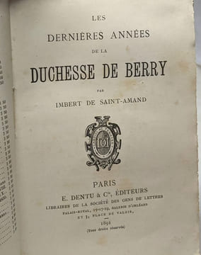 La captivité de la duchesse de berry Nates & Blaye (1890) + Les dernières années de la duchesse de berry (1891) - Les femmes des tuileries. Imbert De ...