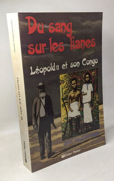 Du sang sur les lianes - Léopold II et son Congo. Hortense Dufour Georges Vignaux