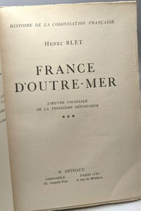 France d'Outre-mer - L'oeuvre coloniale de la Troisième République