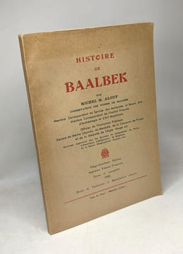 Histoire de Baalbek --- 7e éd. française recue et complétée. michel M. alouf