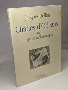 Charles d'Orléans ou Le génie mélancolique: Théâtre à lire