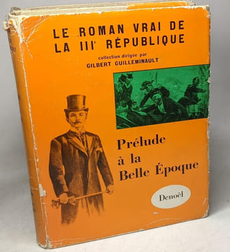 Le roman vrai de la IIIe république: La jeunesse de Marianne + Les Années difficiles + Prélude à la belle époque + Avant 14 + La belle époque --- 5 ...