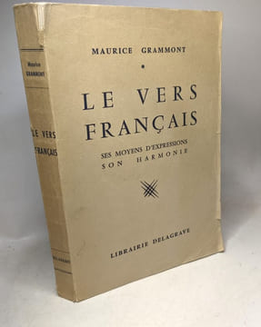 Le vers français ses moyens d'expression son harmonie. Maurice Grammont