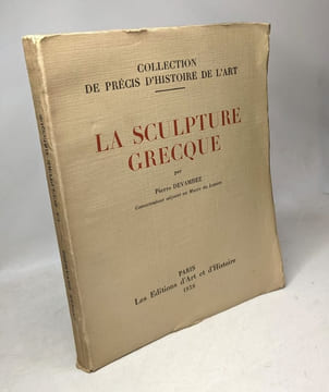 La sculpture grecque - collection de précis d'Histoire de l'Art. Devambez
