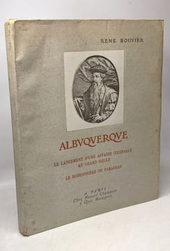 Albuquerque; Le lancement d'une affaire coloniale au Grand Siècle; Le Robespierre du Paraguay. BOUVIER René