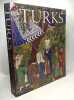 Turks : A Journey of a Thousand Years 600-1600. Roxburgh David J. [ed]