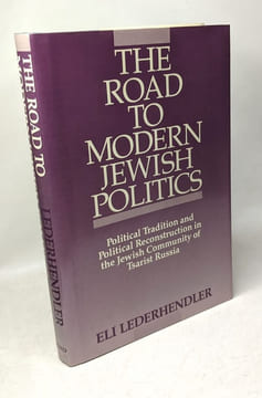 The Road to Modern Jewish Politics: Political Tradition and Political Reconstruction in the Jewish Community of Tsarist Russia (Studies in Jewish Hi). ...