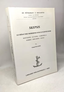 Skepsis. Le débat des modernes sur le scepticisme: Le Débat Moderne Sur Le Scepticisme (De Pétrarque a Descartes Band 78)