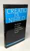 Creatio Ex Nihilo: The Doctrine of 'Creation Out of Nothing' in Early Christian Thought. May Gerhard Worral A. S