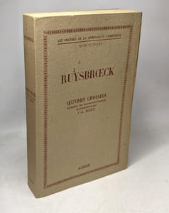 Oeuvres choisis traduites du moyen néerlandais et présentées par J.-A. Bizet. Ruysbroeck [Jan]